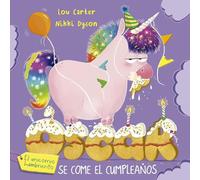 Óscar el unicornio hambriento se come el cumpleaños (Picarona)