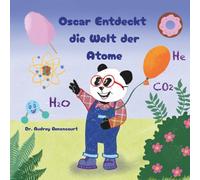 Oscar Entdeckt die Welt der Atome: Fesselnde MINT-Geschichten, die Neugier auf Chemie wecken, für Kinder von 6 bis 9 Jahren