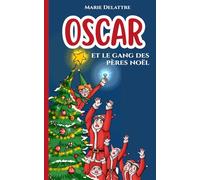 Oscar et Le Gang des Pères Noel: Livre de Noel pour enfant de 6 à 10 ans - Aventure et Humour