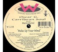 OSCAR G & CARRIBEAN SOUL - OSCAR G & CARRIBEAN SOUL / MAKE UP YOUR MIND