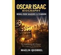 OSCAR ISAAC BIOGRAPHY: RISING FROM SHADOWS TO STARDOM: The Untold Journey of A Dreamer Who Conquered The World of Firm