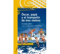 Óscar, papá y el trampolín de tres metros (Serie amarilla)