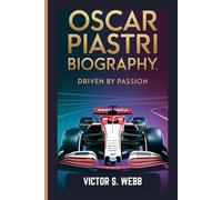 OSCAR PIASTRI BIOGRAPHY: DRIVEN BY PASSION