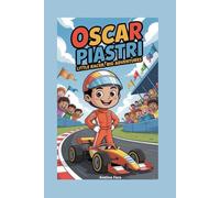 OSCAR PIASTRI BIOGRAPHY: Little Racer, Big Adventures