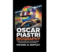 OSCAR PIASTRI BIOGRAPHY: The Rise of a Formula 1 Star, From Karting Prodigy in Australia to McLaren’s Future Champion
