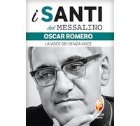 Oscar Romero. La voce dei senza voce (I santi del Messalino)