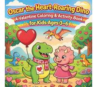 Oscar the Heart-Roaring Dino: A Valentine Coloring & Activity Book for Kids Ages 3-6 (Little Valentine Adventures)