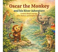 Oscar the Monkey and his River Adventure: A story about courage, wise choices and helpful friends