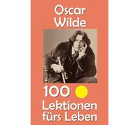 Oscar Wilde: 100 Lektionen fürs Leben: 5