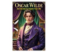 Oscar Wilde: 365 Quotes to Inspire Your Life (Lessons for Life)