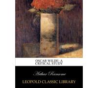 Oscar Wilde: a critical study