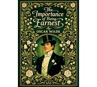 Oscar Wilde: The Importance of Being Earnest (English Edition): The Classic Comedy of Manners and Mistaken Identities - Complete and Unabridged