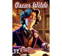 Oscar Wilde: The Inspiring Story of a Genius