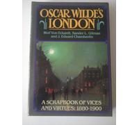 Oscar Wilde's London: A Scrapbook of Vices and Virtues, 1880-1900 [Idioma Inglés]