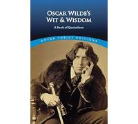 Oscar Wilde's Wit and Wisdom: A Book of Quotations (Thrift Editions)