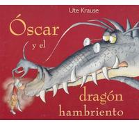 Óscar y el dragón hambriento (ALBUMES ILUSTRADOS)