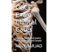 OSCE Exam Clinical Cases: 50 cases for clinical exams in UK Australia and Canada (Must know OSCE Clinical Exam cases)