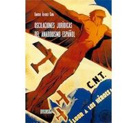 Oscilaciones jurídicas del anarquismo español