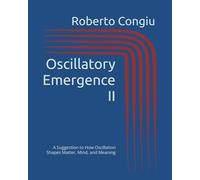 Oscillatory Emergence II: A Suggestion to How Oscillation Shapes Matter, Mind, and Meaning (Observing Oscillation)