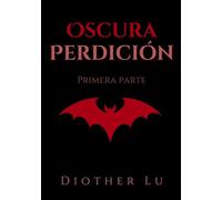 Oscura perdición: Parte 1: (edición discreta)