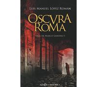 Oscura Roma: Saga de Marco Lemurio I (Novela histórica)