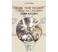 Oscure madri splendenti. Le radici del sacro e delle religioni (Le civette di Venexia)