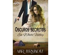 Oscuros secretos en White Valley (Trilogía White Valley)