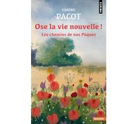 Ose la vie nouvelle !: Les chemins de nos Pâques (Points Sagesses)