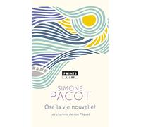 Ose la vie nouvelle !: Les chemins de nos Pâques (Points Vivre)