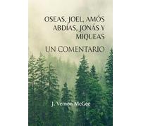 Oseas, Joel, Amós, Abdías, Jonás y Miqueas: Un Comentario