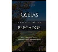 Oséias: A Bíblia de Sermões do Pregador: Esboços Bíblicos Para Pregação Expositiva e Estudos Bíblicos (Profetas Menores)