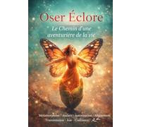 Oser Eclore: Le Chemin d’une aventurière de la vie