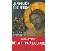 Oser être soi-même: La finalité de l'Incarnation