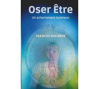 Oser Être, un acharnement lumineux