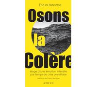 Oser la colère: Éloge d'une émotion rebelle par temps de crise écologique