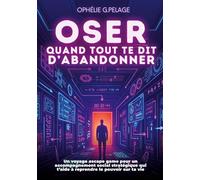 Oser quand tout te dit d'abandonner: Un voyage escape game pour un accompagnement social stratégique qui t'aide à affronter tes défis et réinventer ton parcours