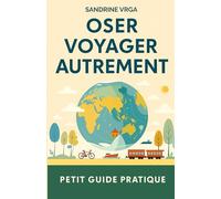 Oser voyager autrement: Petit guide pratique
