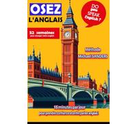 Osez l'anglais: Le coaching quotidien qui vous fait parler anglais naturellement en 52 semaines