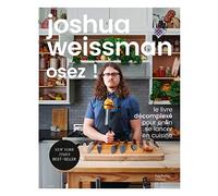Osez !: Le livre décomplexé pour enfin de lancer en cuisine
