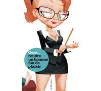 Osez rendre un homme fou de plaisir