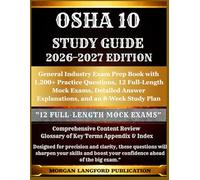 OSHA 10 STUDY GUIDE 2026-2027 EDITION: General Industry Exam Prep Book with 1,200+ Practice Questions, 12 Full-Length Mock Exams, Detailed Answer ... Safety & Health Exam Preparation Series)