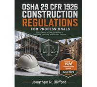 OSHA 29 CFR 1926 Construction Regulations for Professionals: From Theory to Field Application in Scaffolds, Trenching, and Citation Defense