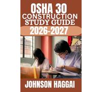 OSHA 30 CONSTRUCTION STUDY GUIDE 2026-2027: Certification Preparation, Focus Four Hazard Control, 29 CFR 1926 Compliance Mastery, Realistic Practice ... Readiness for Construction Safety Success