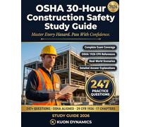OSHA 30-Hour Construction Safety Certification Study Guide: 2026-2027 Edition with 247 Practice Questions and Full Exam Coverage