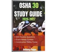 OSHA 30 STUDY GUIDE 2026-2027: Clear Explanations of Construction Safety Standards with Real-World Examples and Practice Questions