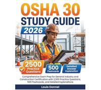 OSHA 30 STUDY GUIDE 2026: Comprehensive Exam Prep for General Industry and Construction Certification with 2,500 Practice Questions, 500 Flashcards, and Detailed Explanations