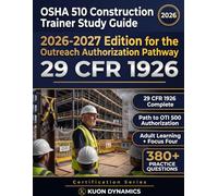OSHA 510 Construction Trainer Study Guide 2026-2027: Practice Questions, Focus Four Coverage, and Subpart Review for Authorization Candidates (OSHA & Workplace Safety Certification Exam Prep)