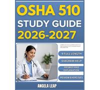 OSHA 510 STUDY GUIDE 2026-2027: Complete Practice Exam With 9 full length Past Questions And Complete Answer Explanation