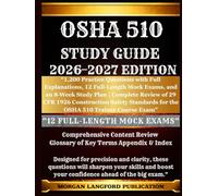 Osha 510 STUDY GUIDE 2026-2027 EDITION: “1,200 Practice Questions with Full Explanations, 12 Full-Length Mock Exams, and an 8-Week Study Plan | ... for the OSHA 510 Trainer Course Exam”