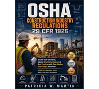 OSHA CONSTRUCTION INDUSTRY REGULATIONS: Cfr 1926 Standards, Jobsite Checklists, Diagrams & Best Practices With Case Studies, Exam Prep & Handbook ... Reference (INTELLECTUAL GUIDE COLLECTION)